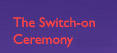 the switch on ceremony